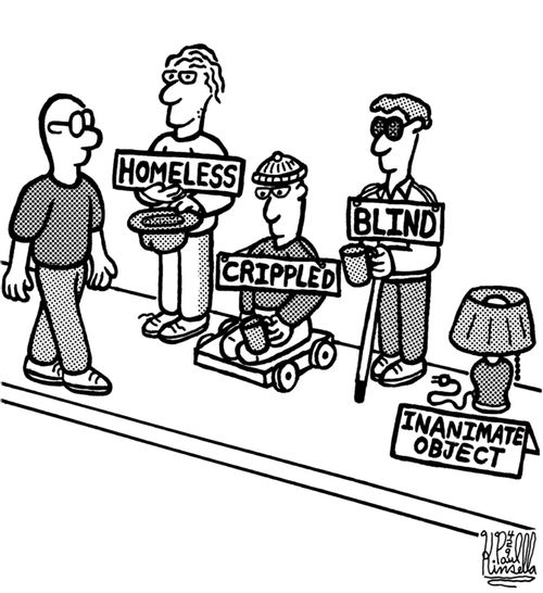 Homeless, crippled, blind, inanimate object.
