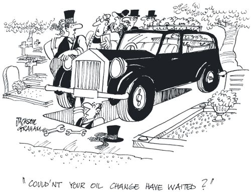 'Couldn't your oil change have waited ?'