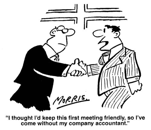 'I thought I'd keep this first meeting friendly, so I've come without my company accountant.'