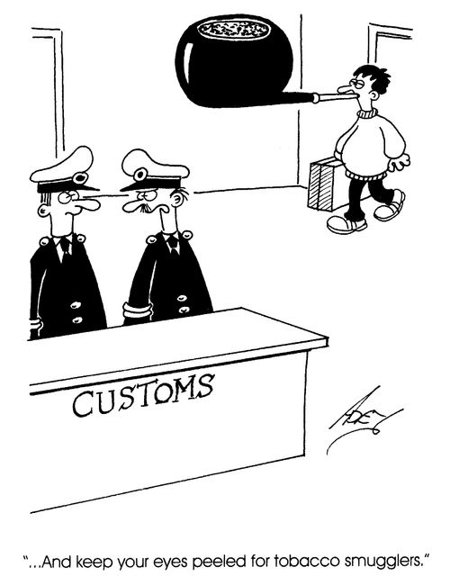 "And keep your eyes peeled for tobacco smugglers."