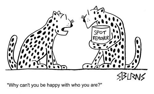 Leopard with Spot Remover - "Why can't you be happy the way you are?"