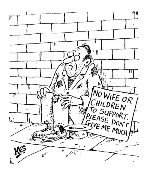 'No wife or children to support, please don't give me much'