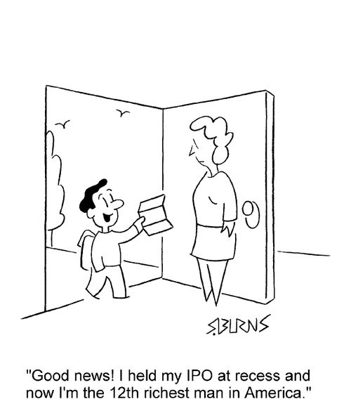 "Good news! I held my IPO at recess and now I'm the 12th richest man in America"