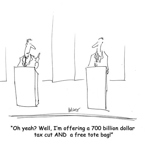 "Oh yeah? Well, I'm offering a 700 billion dollar tax cut AND a free tote bag!"