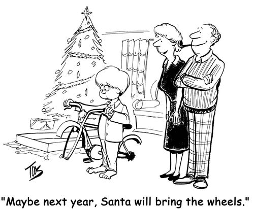 'Maybe next year, Santa will bring the wheels.'