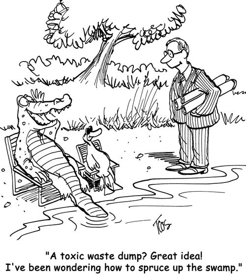 'A toxic waste dump? Great idea! I've been wondering how to spruce up the swamp.'