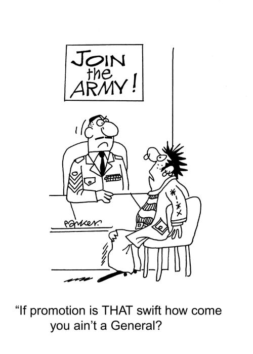 'If promotion is THAT swift how come you ain't a General?'