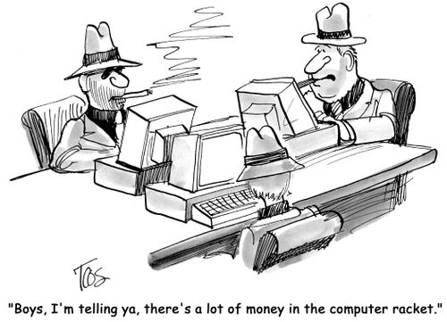 'Boys, I'm telling ya, there's a lot of money in the computer racket.'
