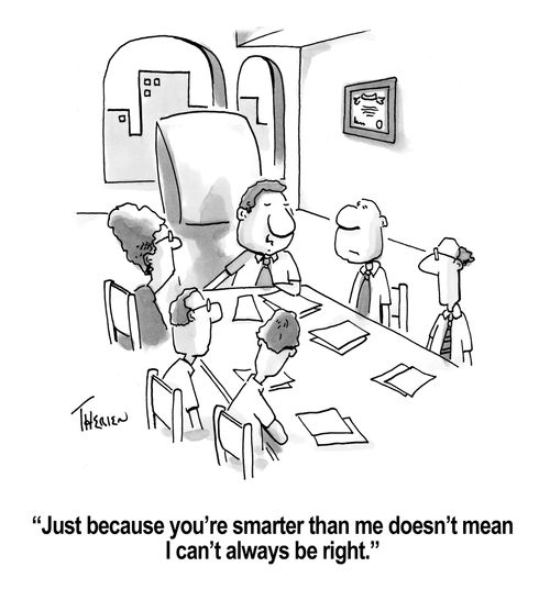 'Just because you're smarter than me doesn't mean I can't always be right.'
