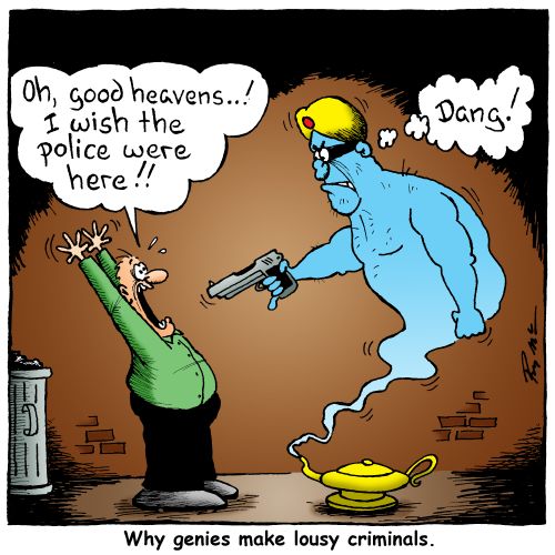 Why genies make lousy criminals: "I wish the police were here!!"