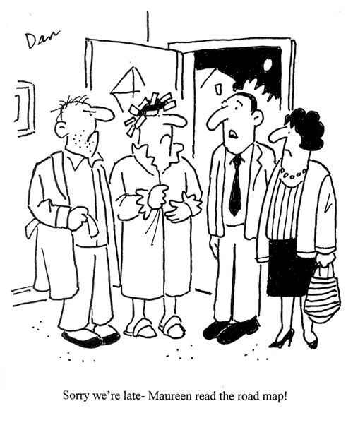 'Sorry we're late - Maureen read the road map!'