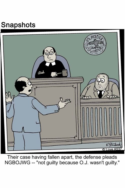 Their case having fallen apart, the defense pleads NGBOJWG -- 'not guilty because O.J. wasn't guilty.'