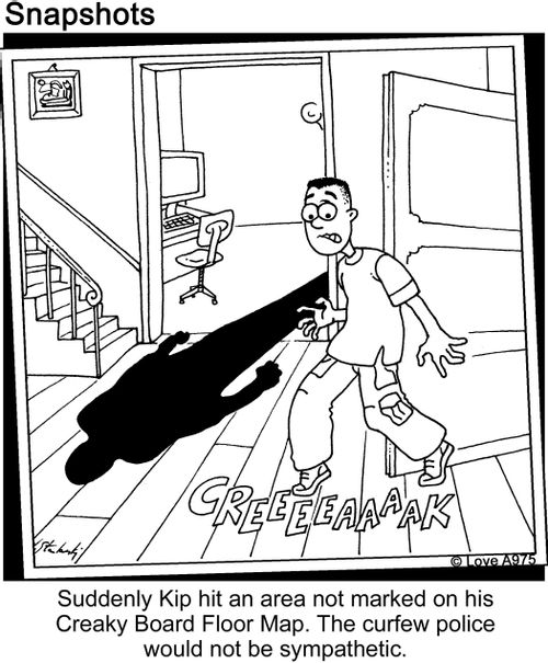Suddenly Kip hit an area not marked on his Creaky Board Floor Map. The curfew police would both be sympathetic.