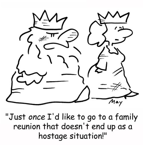 'Just once I'd like to go to a family reunion that doesn't end up as a hostage situation!'