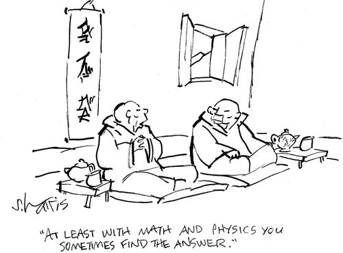 'At least with math and physics you sometimes find the answer.'