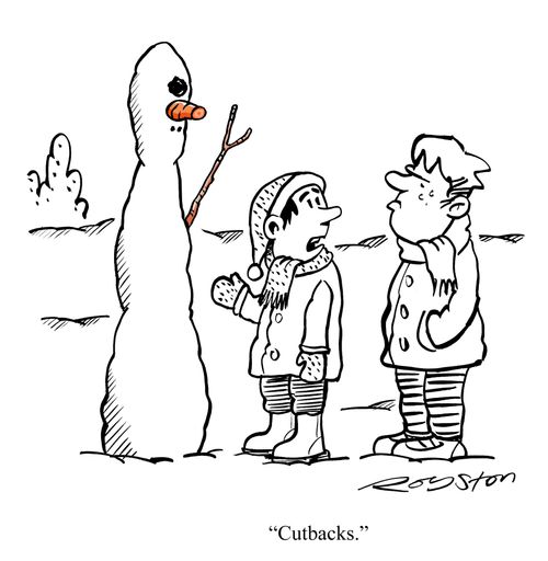 Thin snowman has one stick, one piece of coal, half a carrot. Kid says: 'Cutbacks'