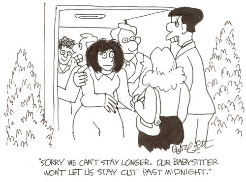 'Sorry, we can't stay longer, our babysitter won't let us stay out past midnight.'
