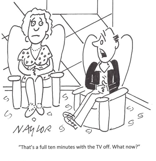'That's a full ten minutes with the TV off. What now?'