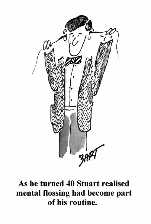 As he turned 40 Stuart realised mental flossing had become part of his routine.