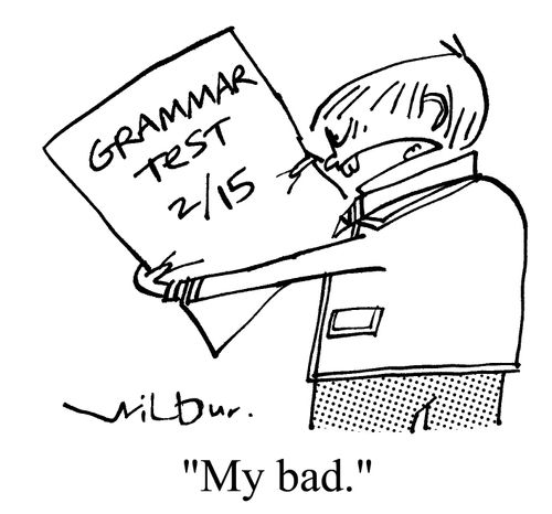 'My bad.'