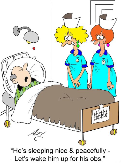 'He's sleeping nice & peacefully - Lets wake him up for his obs.'