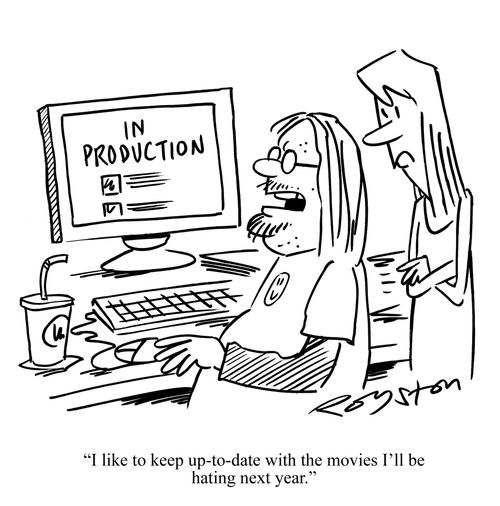 'I like to keep up-to-date with the movies I'll be hating next year.'