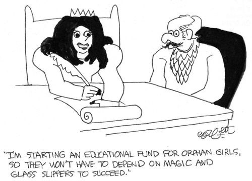 'I'm starting an educational fund for orphan girls, so they won't have to depend on magic and glass slippers to succeed.'