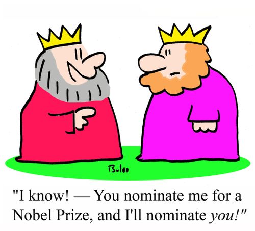 'I know - You nominate me for a Nobel Prize, and I'll nominate YOU!'