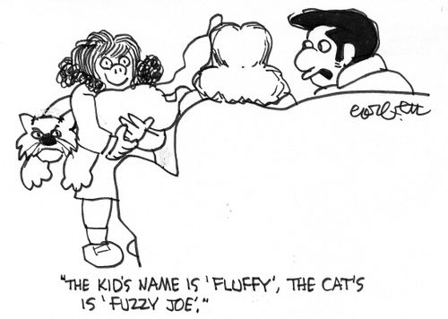"The kid's name is Fluffy, the cat, Fuzzy Joe."