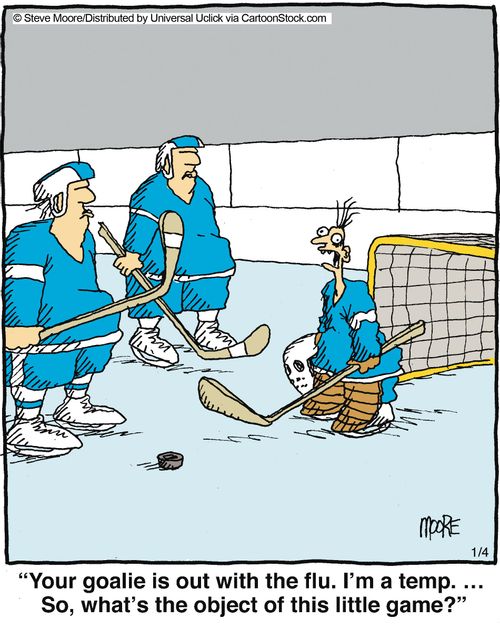 'Your goalie is out with the flu, I'm a temp, ,,, So, what's the object of this little game'