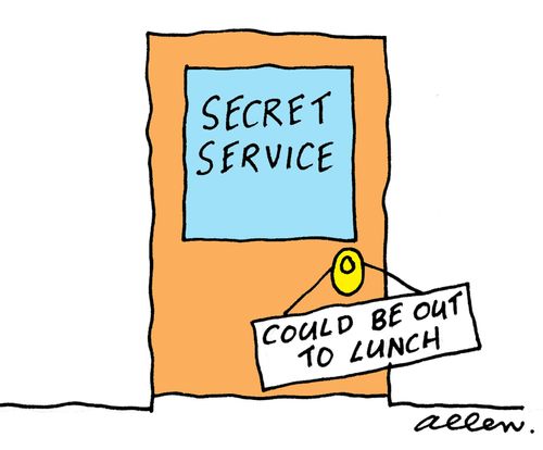 Sign on Secret Service door: Could be out to lunch.