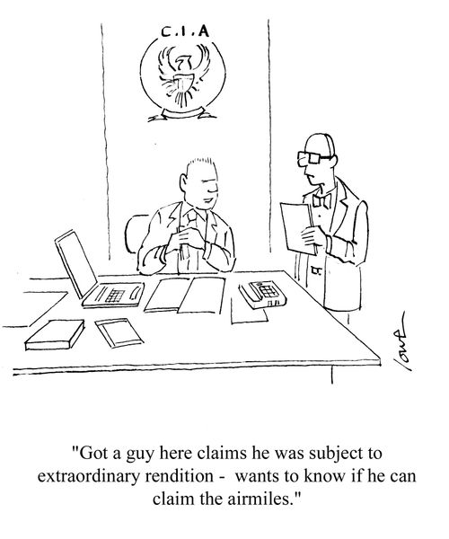 'Got a guy here claims he was subject to extraordinary rendition - wants to know if he can claim the airmiles.'