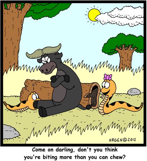 'Come on Darling, don't you think you're biting more than you can chew?'
