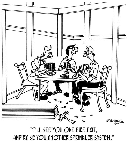 'I'll see you one fire exit, and raise you another sprinkler system.'