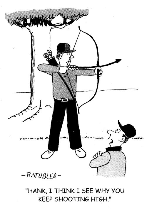 'Hank, I think I see why you keep shooting high.'