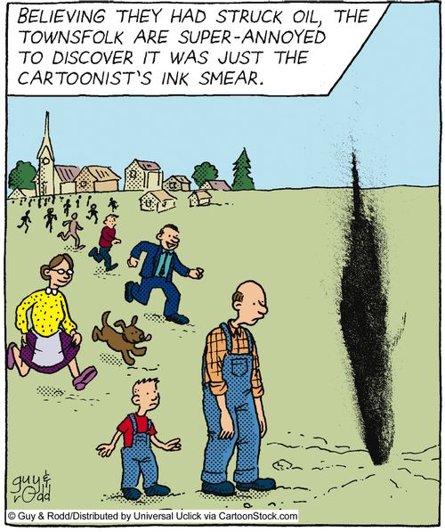 'Believing they had struck oil, the townsfolk are super-annoyed to discover it was just the cartoonist's ink smear.'