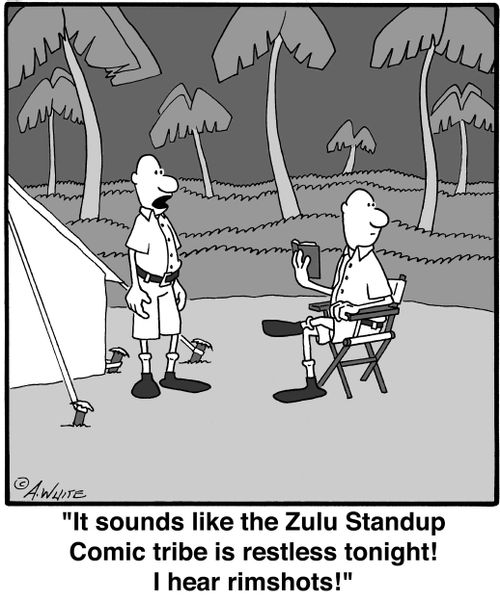'It sounds like the Zulu Standup Comic tribe is restless tonight! I hear rimshots!'