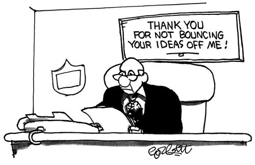 Thank you for not bouncing your IDEAS off me!
