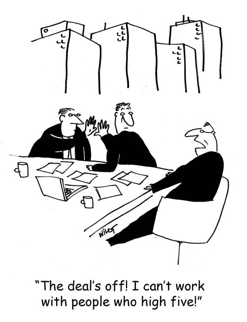 The deal's off. I can't work with people who high-five.