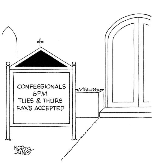 Sign on church's marquee: Confessionals 6pm Tues & Thurs fax's accepted.
