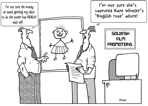 'I'm not sure the money we saved getting my niece to do the poster has really paid off.'