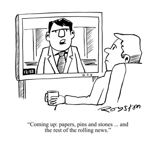 'Coming up: papers, pins and stones ... and the rest of the rolling news.'