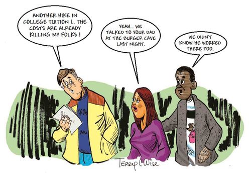 'Another hike in college tuition! The costs are already killing my folks!'