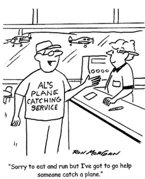 'Sorry to eat and run but I've got to go help someone catch a plane.'