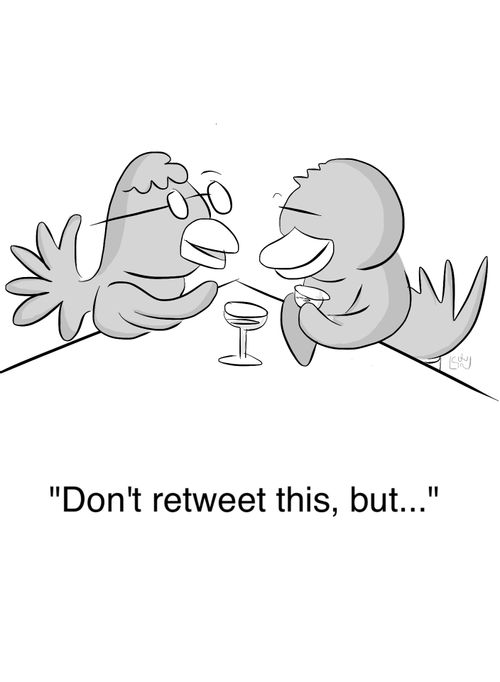 'Don't retweet this, but...'