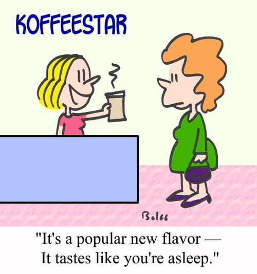 'It's a popular new flavor - It tastes like you're asleep!'