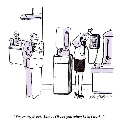 'I'm on my break, Sam.. I'll call you when I start work.'