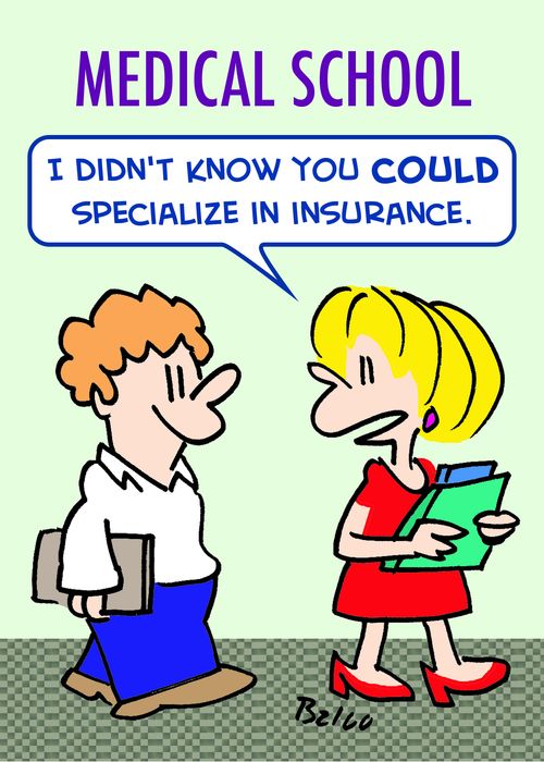 MEDICAL SCHOOL, 'I didn't know you COULD specialize in insurance.'