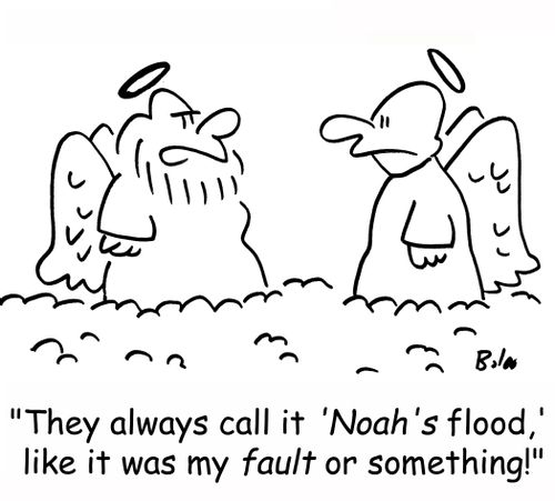 'They always call it 'Noah's flood,' like it was my fault or something!'
