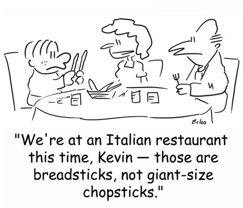 'We're at an Italian restaurant this time, Kevin -- those are breadsticks, not giant-size chopsticks.'